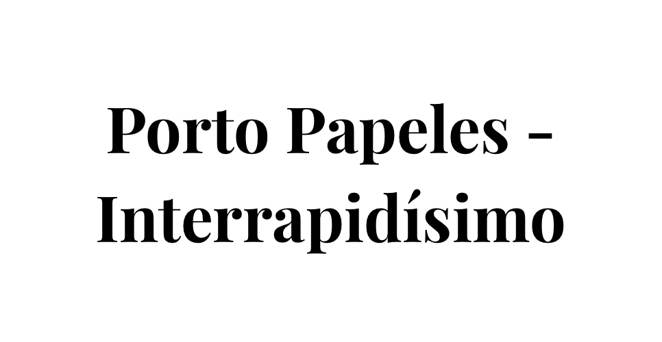 Porto Papeles - Interrapidísimo